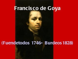 Francisco de Goya (Fuendetodos 1746-  Burdeos1828) 