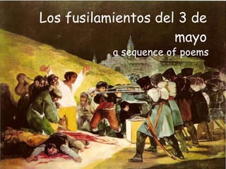 Los fusilamientos del 3 de mayo a sequence of poems 