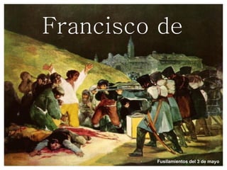 Francisco de Goya Fusilamientos del 3 de mayo 