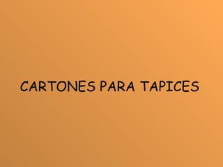CARTONES PARA TAPICES 