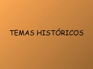 TEMAS HISTÓRICOS 