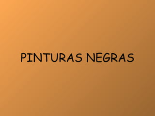 PINTURAS NEGRAS 