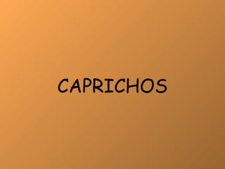 CAPRICHOS 