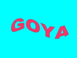 GOYA