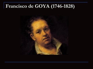 Francisco de GOYA  (1746-1828) 