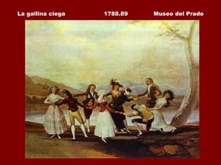 La gallina ciega  1788.89  Museo del Prado 