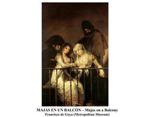 MAJAS EN UN BALCÓN – Majas on a Balcony Francisco de Goya (Metropolitan Museum)