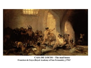 CASA DE LOCOS – The mad house Francisco de Goya (Royal Academy of San Fernando) ¿1794?