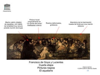 logo Claseshistoria Historia del Arte © 2006 Guillermo Méndez Zapata correo +duelogarrotazo Francisco de Goya y Lucientes Cuarta etapa Pinturas negras Duelo a garrotazos Paisaje desértico que acentúa dramatismo y sensación de soledad Paleta muy oscura Reducción de paleta a negros, ocres, blancos, verdes oscuros Personajes enterrados hasta rodillas (zona de transición muy difuminada) Pintura mural. Al trasladarse a lienzo sufrió algunas modificaciones Representa enfrentamiento fratricida 