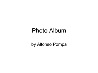 Photo Album by Alfonso Pompa 