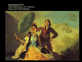 El Quitasol (1777)   Óleo sobre lienzo. 271 x 295 cm. Museo del Prado (Madrid) 