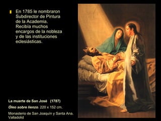 Autorretrato (1783) Óleo sobre lienzo. 86 x 60 cm. Musée (Agen, Francia). En su vida personal Goya sufrió varias desgracias. Tuvo 4 hijos pero todos murieron, su padre también falleció. Y ya había padecido los primeros síntomas de la misteriosa enfermedad que años más tarde le dejaría sordo.  En 1784 nació Francisco Javier Pedro, el único hijo que sobrevivió a sus padres.   