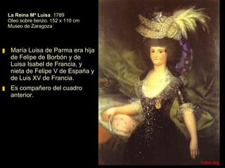 Retrato de Carlos IV . 1789 Oleo sobre lienzo. 152 x 110 cm Museo de Zaragoza Carlos IV se casó con su prima, María Luisa de Parma en 1765. Sucedió en el trono a su padre en1788 y fue proclamado rey de España en 1789. Este es el primer retrato del rey que realiza Goya. 