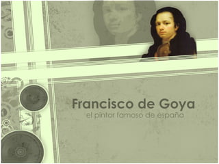 Francisco de Goya el pintor famoso de españa 
