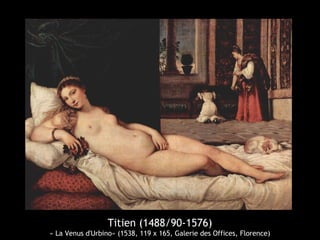 Titien (1488/90-1576)
« La Venus d'Urbino» (1538, 119 x 165, Galerie des Offices, Florence)

 