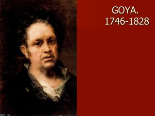 GOYA.
1746-1828
 