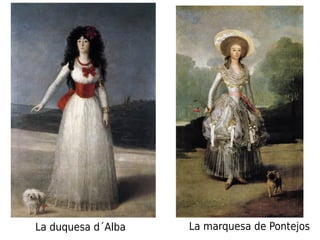 La duquesa d´Alba La marquesa de Pontejos
 