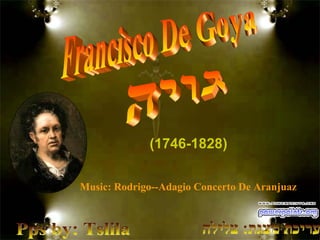 (1746-1828)

Music: Rodrigo--Adagio Concerto De Aranjuaz
 