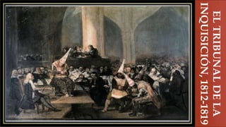 
EL
TRIBUNAL
DE
LA
INQUISICIÓN,
1812-1819
 