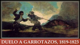 
DUELO A GARROTAZOS, 1819-1823
 