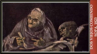 
DOS
VIEJOS
COMIENDO
SOPA,
1823
 