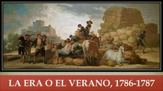 
LA ERA O EL VERANO, 1786-1787
 