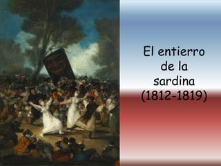 El entierro
de la
sardina
(1812-1819)