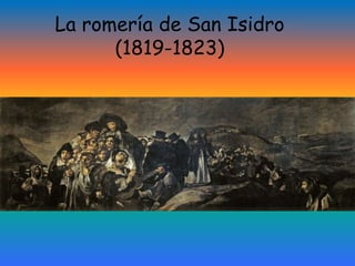 La romería de San Isidro
(1819-1823)