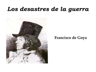 Los desastres de la guerra
Francisco de Goya
 