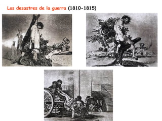 Los desastres de la guerra (1810-1815)
 