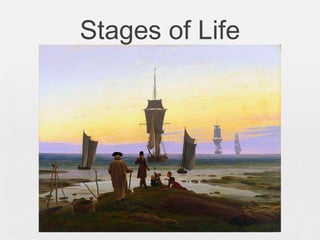 Stages of Life
 
