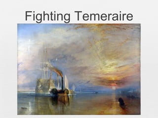 Fighting Temeraire
 