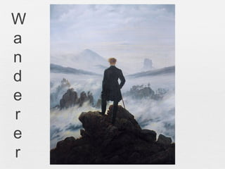 W
a
n
d
e
r
e
r
 