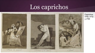 Los caprichos
Caprichos
nº55, nº10
y nº69

 