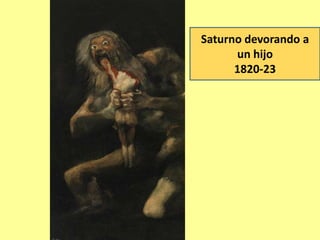 Saturno devorando a
un hijo
1820-23
 