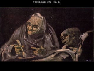 Vells menjant sopa (1820-23)
 
