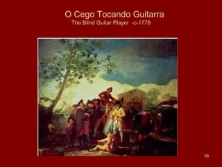 O Cego Tocando Guitarra
The Blind Guitar Player -c-1778

10

 