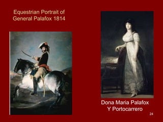 Equestrian Portrait of
General Palafox 1814

Dona Maria Palafox
Y Portocarrero
24

 