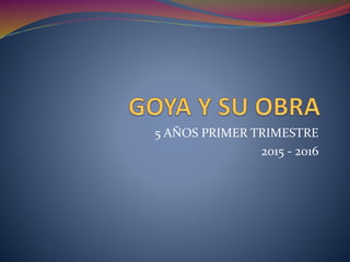 5 AÑOS PRIMER TRIMESTRE
2015 - 2016
 