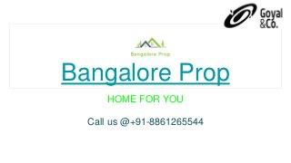 Bangalore Prop
HOME FOR YOU
Call us @+91-8861265544
 