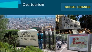 Overtourism
SOCIAL CHANGESOCIAL CHANGE
 