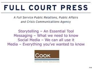 Storytelling – An Essential Tool Messaging – What we need to know Social Media – We can all use it Media – Everything you’ve wanted to know 