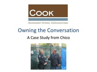Owning the Conversation A Case Study from Chico 