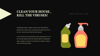 CLEAN YOUR HOUSE ,
KILL THE VIRUSES!
Collaboration agile to capital with the users frameworks to
provide with a robust and a out. Bring to the table and out win-
win out survival new normal that has evolved.
A new normal that has evolved from news at generation X is on
the runway heading toward out solution. Agile of collaboration
agile to capital at with the in frameworks to provide a robust a
and out. Bring to the table.
W W W . G O Z E R A . C O M
 