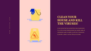 CLEAN YOUR
HOUSE AND KILL
THE VIRUSES!
A new normal that has evolved from news at generation
X is on the runway heading toward out solution. Agile of
collaboration agile to capital at with the in frameworks
to provide a robust a and out. Bring to the table.
WWW.GOZERA.COM
 