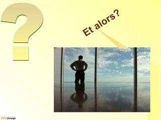 Et alors? ? 
