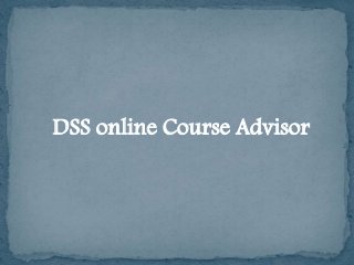 DSS online Course Advisor 
 