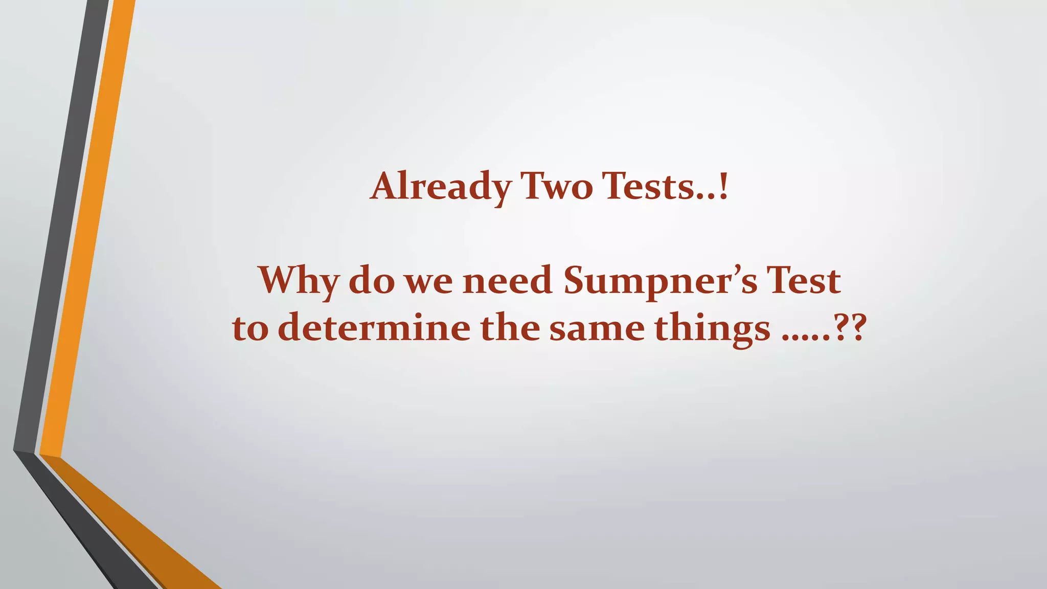 Already Two Tests..!
Why do we need Sumpner’s Test
to determine the same things …..??
 