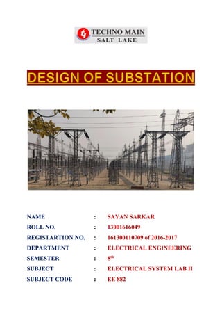 NAME : SAYAN SARKAR
ROLL NO. : 13001616049
REGISTARTION NO. : 161300110709 of 2016-2017
DEPARTMENT : ELECTRICAL ENGINEERING
SEMESTER : 8th
SUBJECT : ELECTRICAL SYSTEM LAB II
SUBJECT CODE : EE 882
 