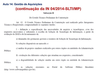 (continuação da IN 04/2014-SLTI/MP)
Aula 14: Gestão de Aquisições
 